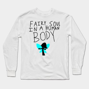 Otherkin Fairy Soul in a Human Body Long Sleeve T-Shirt